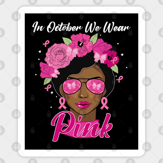 In October We Wear Pink Ribbon Breast Cancer Awareness Women, Wife, Grandma Sticker by dianoo